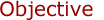 Objective